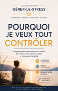 Livre - Pourquoi je veux tout contrôler (Tome 2, série Gérer le stress)